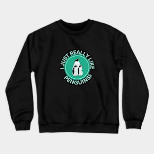 I Just Really Like Penguins Ok Crewneck Sweatshirt